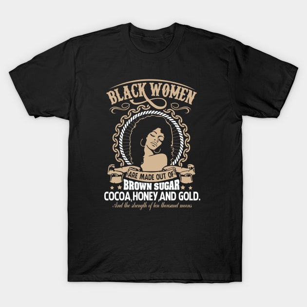 Black Women Are Made Of Gold, Black girl magic, African American, Black Women T-Shirt by UrbanLifeApparel